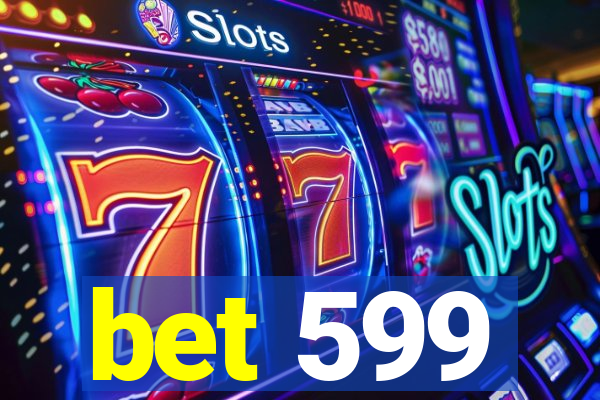 bet 599